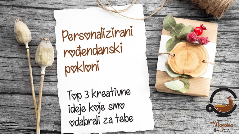 Personalizirani rođendanski pokloni – Top 3 kreativne ideje koje smo odabrali za tebe