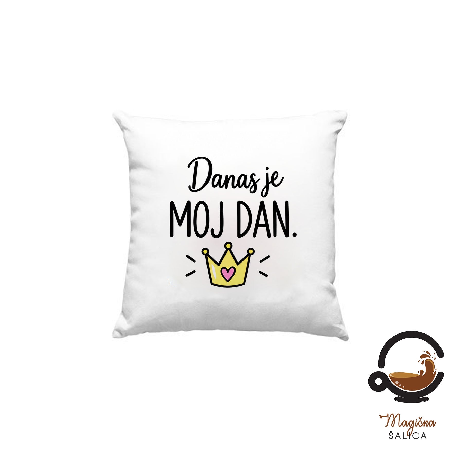 danas-moj-dan-jastuk-magicna Jastuk „Danas je moj dan“ – originalan i zabavan poklon za posebnu prigodu