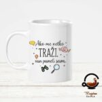 Šalica ako me netko traži