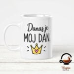 Šalica Danas Je Moj Dan