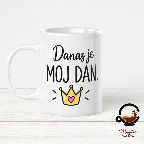 danas-moj-dan-bijela Šalica Danas Je Moj Dan - Slika 1
