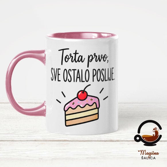 torta-prvo-sve-ostalo-poslije-ruzicasta Šalica Torta Prvo, Sve Ostalo Poslije - Slika 1